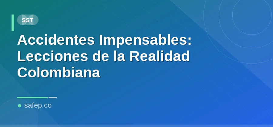 Accidentes Impensables: Lecciones de la Realidad Colombiana