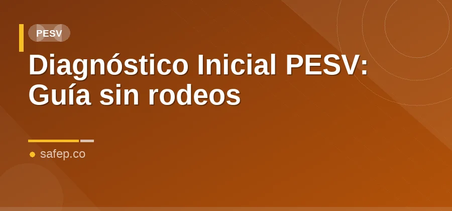 Diagnóstico Inicial PESV: Guía sin rodeos