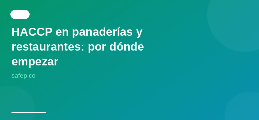 HACCP en panaderías y restaurantes: por dónde empezar