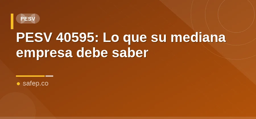 PESV 40595: Lo que su mediana empresa debe saber