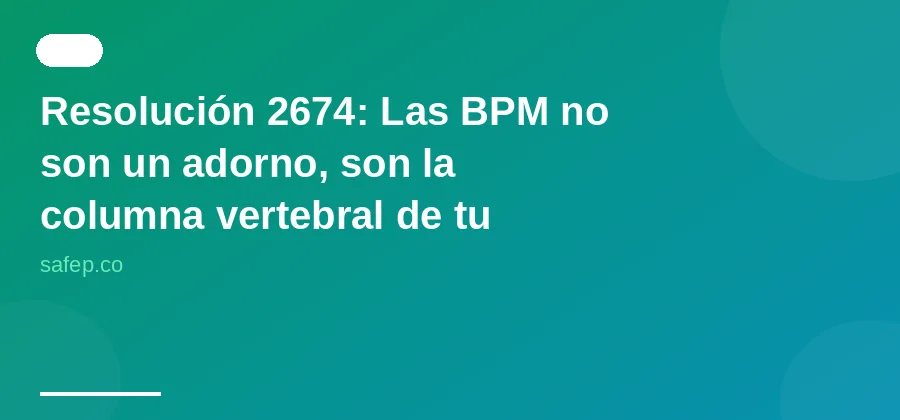 Resolución 2674: Las BPM no son un adorno, son la columna vertebral de tu negocio de alimentos.