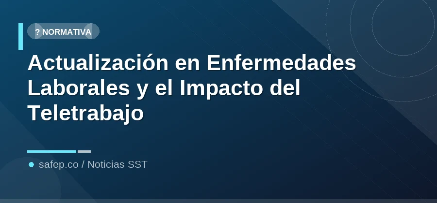 Actualización en Enfermedades Laborales y el Impacto del Teletrabajo