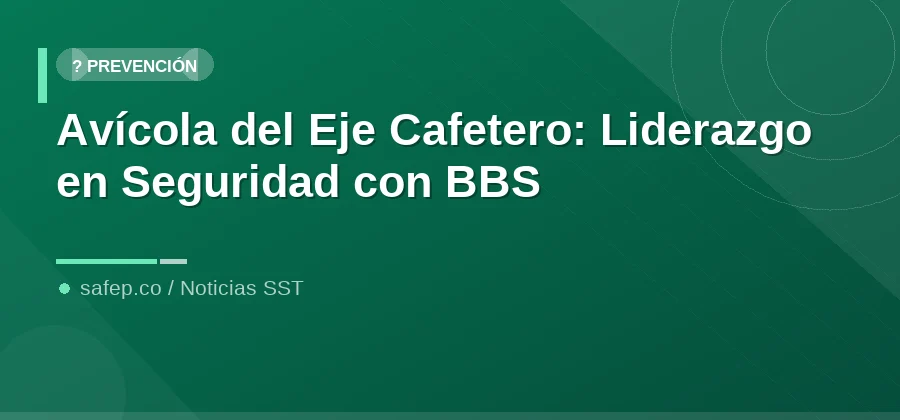 Avícola del Eje Cafetero: Liderazgo en Seguridad con BBS
