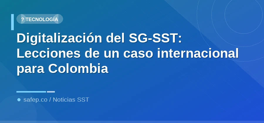 Digitalización del SG-SST: Lecciones de un caso internacional para Colombia