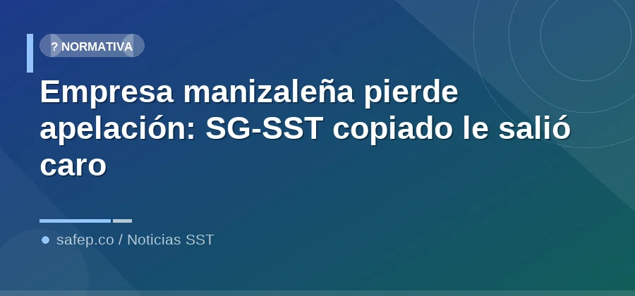 Empresa manizaleña pierde apelación: SG-SST copiado le salió caro