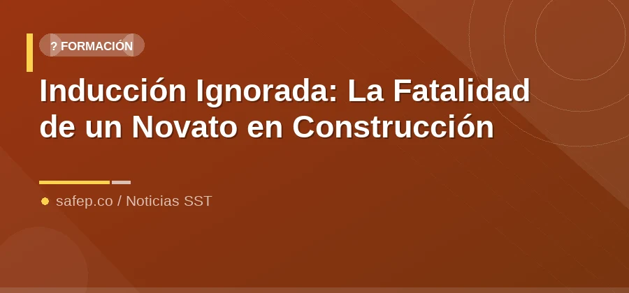 Inducción Ignorada: La Fatalidad de un Novato en Construcción